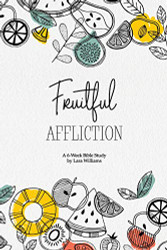 Fruitful Affliction: A 6-Week Bible Study on the Life of Joseph