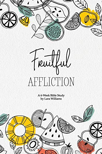 Fruitful Affliction: A 6-Week Bible Study on the Life of Joseph