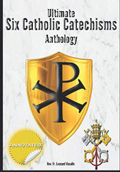 Ultimate Six Catholic Catechisms Anthology