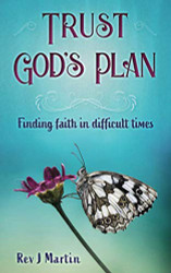 Trust God's Plan: Finding faith in difficult times