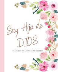 Soy Hija de DIOS Diario de Oracion para Mujeres