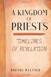 Kingdom of Priests: The Timelines of Revelation