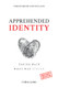 Apprehended Identity: Taking Back What Was Stolen