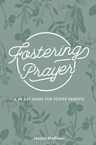 Fostering Prayer: A 40 Day Guide for Foster Parents
