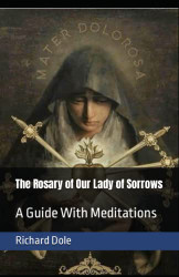 Rosary of Our Lady of Sorrows: A Guide With Meditations