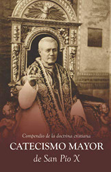 Catecismo Mayor de San Pio: Edicion revisada y actualizada