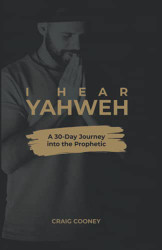 I HEAR YAHWEH: A 30-Day Journey into the Prophetic