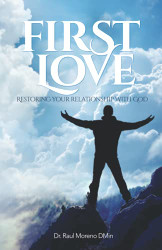 First Love: Restoring Your Relationship With God
