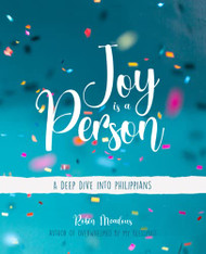 Joy is a Person: A Deep Dive into Philippians