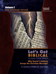 Let's Get Biblical! Why doesn't Judaism Accept the Christian Messiah Volume 2