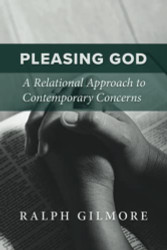 Pleasing God: A Relational Approach to Contemporary Concerns