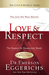 Love and Respect: The Love She Most Desires; The Respect He