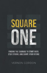 Square One: Finding the courage to Start Over Stay Strong and Shape