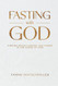 Fasting With God: Finding breakthrough and power in the names of God