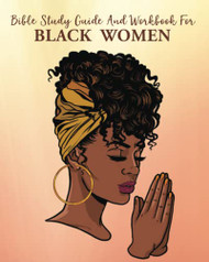 Bible Study Guide And Workbook For Black Women
