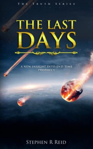 Last Days: A New Insight into End Time Prophecy