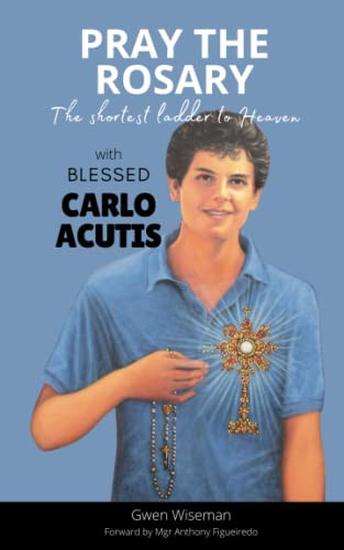 Pray the Rosary with Blessed Carlo Acutis. A guided meditation