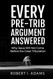 EVERY PRE-TRIB ARGUMENT ANSWERED