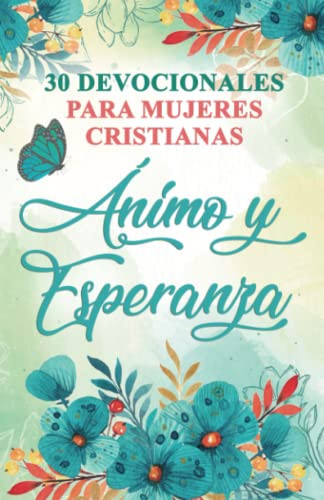 30 Devocionales para Mujeres Cristianas ?ünimo y Esperanza