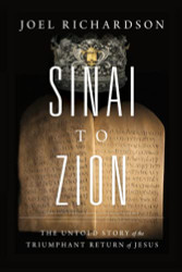 Sinai to Zion: The Untold Story of the Triumphant Return of Jesus