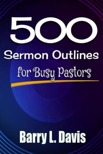 500 Sermon Outlines for Busy Pastors