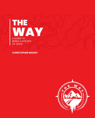 Way: A Guide To Being A Disciple Of Jesus