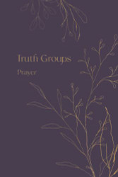 Truth Groups Prayer