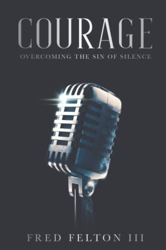 COURAGE: Overcoming the Sin of Silence