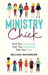 Ministry Chick: Find Your Community Own Your Leadership Take Your
