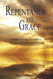 Repentance and Grace: Rediscovering the Bible's Simple Harmonious