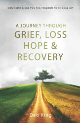 Journey Through Grief Loss Hope And Recovery