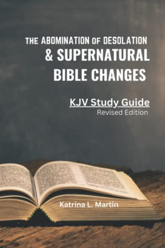 Abomination of Desolation & Supernatural Bible Changes - KJV Study