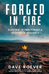 Forged In Fire: A Lifetime of Pain Forged a Lifestyle of Resiliency