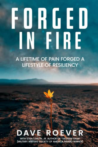 Forged In Fire: A Lifetime of Pain Forged a Lifestyle of Resiliency