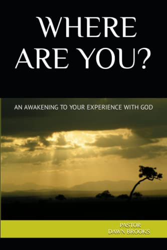 WHERE ARE YOU? AN AWAKENING TO YOUR EXPERIENCE WITH GOD