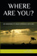 WHERE ARE YOU? AN AWAKENING TO YOUR EXPERIENCE WITH GOD