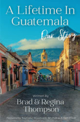Lifetime in Guatemala: Our Story