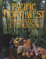 Pacific Northwest: The Beautiful Cookbook