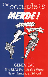 Complete Merde (Real French You Were Never Taught at School)