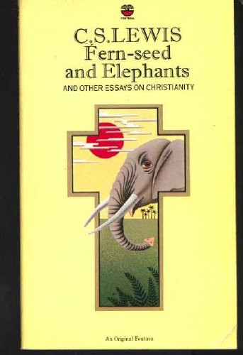 Fern-Seed and Elephants and Other Essays on Christianity