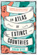 Atlas of Extinct Countries: The Remarkable