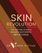 Skin Revolution: The Ultimate Guide to Beautiful and Healthy Skin