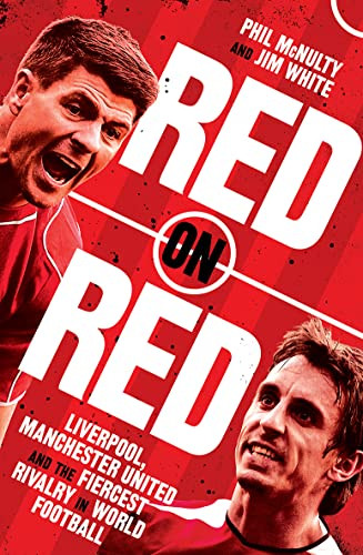 Red on Red: Liverpool Manchester United and the fiercest rivalry