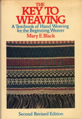 Key to Weaving: A Textbook of Hand Weaving for the Beginning