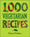 1000 Vegetarian Recipes