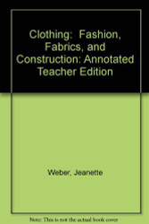 Clothing: Fashion Fabrics and Construction: Annotated Teacher