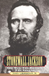 Stonewall Jackson: The Man the Soldier the Legend
