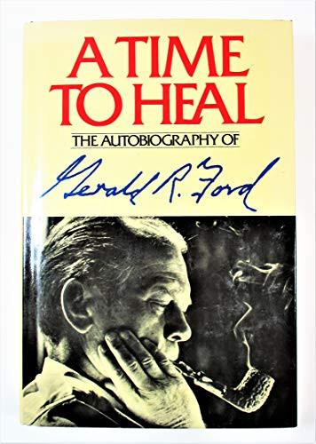 Time to Heal: The Autobiography of Gerald R. Ford