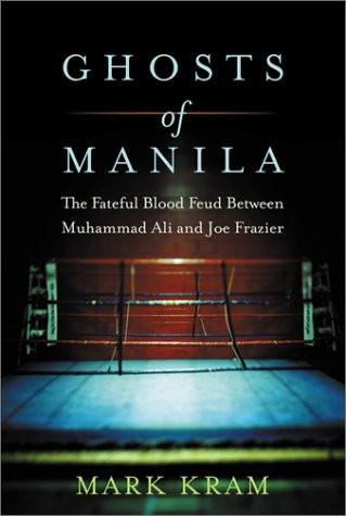 Ghosts of Manila: The Fateful Blood Feud Between Muhammad Ali and Joe