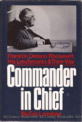 Commander in Chief: Franklin Delano Roosevelt His Lieutenants